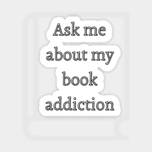 Ask me about my book addiction Sticker